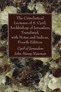 The Catechetical Lectures of S. Cyril, Archbishop of Jerusalem, Translated, with Notes and Indices, Fourth Edition - Hardcover