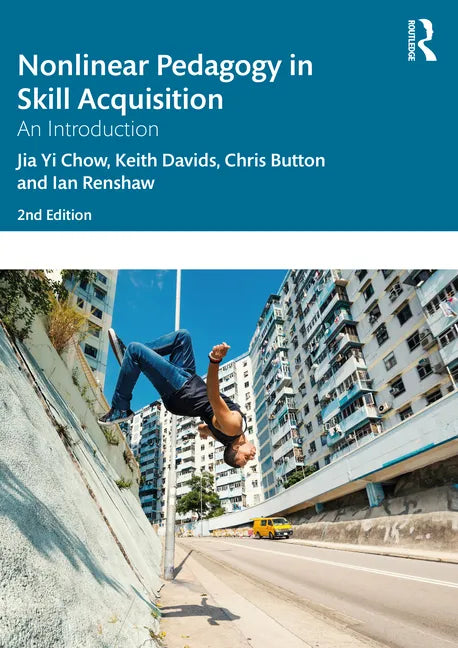 Nonlinear Pedagogy in Skill Acquisition: An Introduction - Paperback
