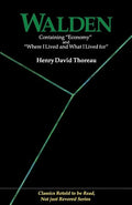 Walden: Containing Economy and Where I Lived and What I Lived for (Classics Retold to Be Read, Not Just Revered) - Paperback