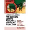 Understanding Pathological Demand Avoidance Syndrome in Children: A Guide for Parents, Teachers and Other Professionals - Paperback