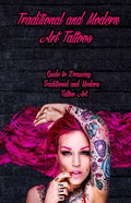Traditional and Modern Art Tattoos: Guide to Drawing Traditional and Modern Tattoo Art - Paperback