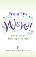From Ow to Wow!: Five Steps to Thriving with Pain - Paperback