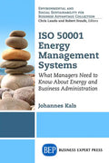 ISO 50001 Energy Management Systems: What Managers Need to Know About Energy and Business Administration - Paperback
