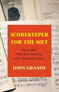 Scorekeeper for the Met: Stories of the Chief Music Librarian of the Metropolitan Opera - Paperback