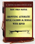 Basic Field Manual, Browning Automatic Rifle, Caliber .30, M1918A2, with Bipod - Paperback
