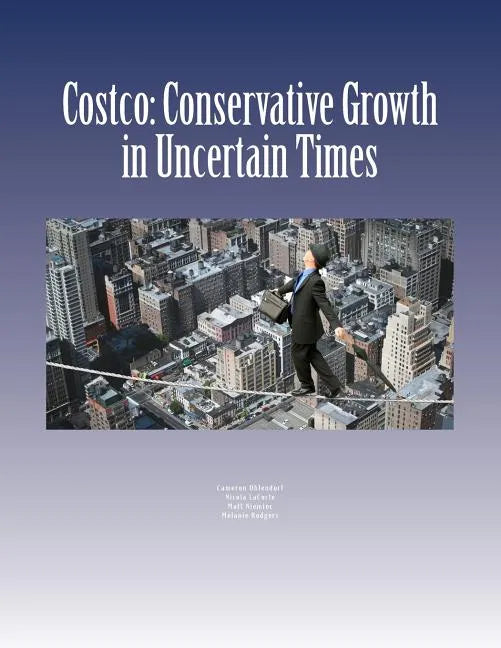 Costco: Conservative Growth in Uncertain Times - Paperback