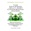 The Seaweed Jelly-Diet Cookbook Guide - Paperback