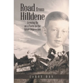 Road from Hilldene: Growing Up on a Farm in the Great Depression - Paperback