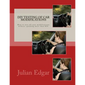 DIY Testing of Car Modifications: How to test aerodynamics, flow test intake & exhaust systems, assess performance improvements, and measure actual on - Paperback