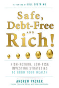 Safe, Debt-Free, and Rich!: High-Return, Low-Risk Investing Strategies to Grow Your Wealth - Paperback