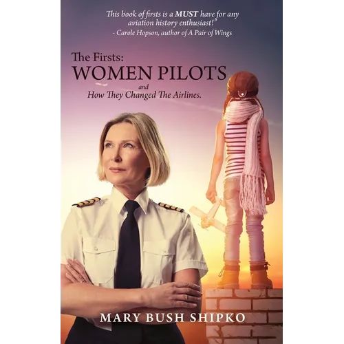 The Firsts: Women Pilots and How They Changed the Airlines - Paperback