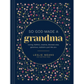 So God Made a Grandma: Caring, Faithful, Creative, Devoted, Wise, Generous, Resilient--Just Like You - Hardcover