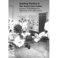 Building Practice in the Dutch East Indies: Epistemic Imposition at the Beginning of the 20th Century - Paperback