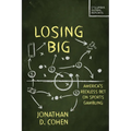 Losing Big: America's Reckless Bet on Sports Gambling - Paperback