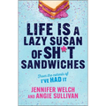 Life Is a Lazy Susan of Sh*t Sandwiches - Hardcover