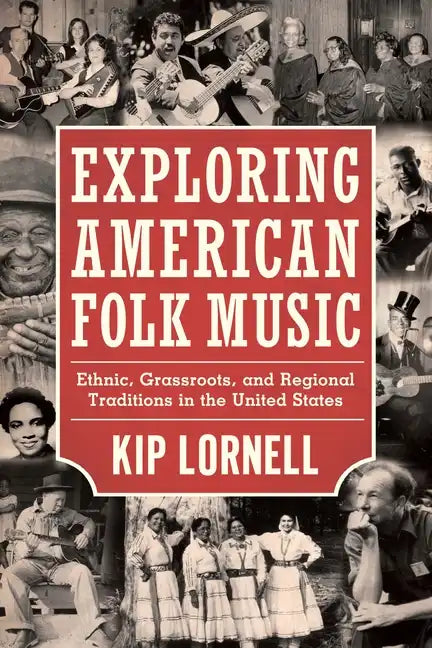 Exploring American Folk Music: Ethnic, Grassroots, and Regional Traditions in the United States - Paperback