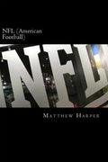 NFL (American Football): A Fascinating Book Containing NFL Facts, Trivia, Images & Memory Recall Quiz: Suitable for Adults & Children - Paperback