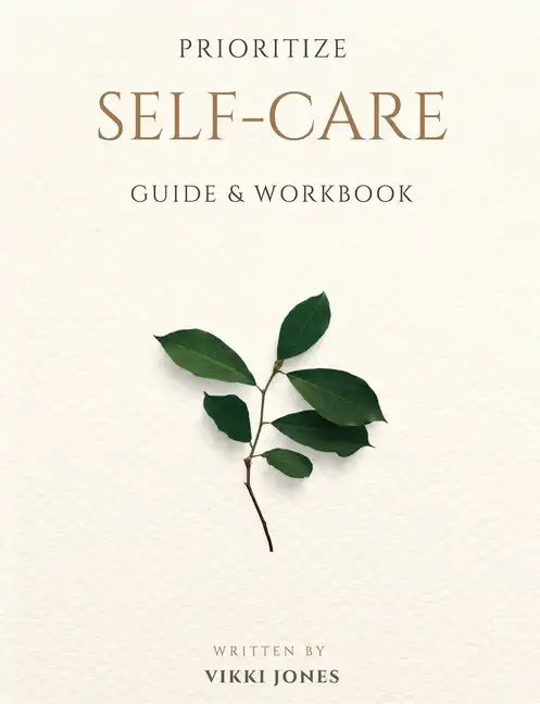 Prioritize Self-Care Guide & Workbook - Paperback