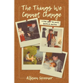 The Things We Cannot Change: A Story about the Ghosts Created by Addiction - Paperback