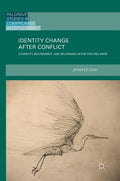 Identity Change After Conflict: Ethnicity, Boundaries and Belonging in the Two Irelands - Hardcover