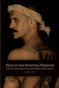 Path of the Spiritual Warrior: Life and Teachings of Muay Thai Fighter Pedro Solana - Paperback