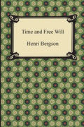 Time and Free Will: An Essay on the Immediate Data of Consciousness - Paperback