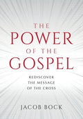 The Power of the Gospel: Rediscover the message of the cross - Paperback
