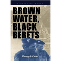 Brown Water, Black Berets: Coastal and Riverine Warfare in Vietnam - Paperback