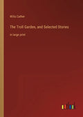 The Troll Garden, and Selected Stories: in large print - Paperback