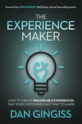 The Experience Maker: How to Create Remarkable Experiences That Your Customers Can't Wait to Share - Paperback