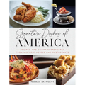 Signature Dishes of America: Recipes and Culinary Treasures from Historic Hotels and Restaurants - Hardcover