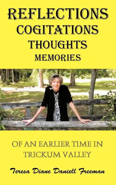 Reflections Cogitations Thoughts Memories: Of an Earlier Time in Trickum Valley - Paperback