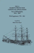 Index to Seamen's Protection Certificate Applications. Port of Philadelphia, 1824-1861. Record Group 36, Records of the Bureau of Customs, National Ar - Paperback