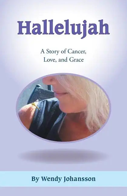 Hallelujah: A Story of Cancer, Love, and Grace - Paperback