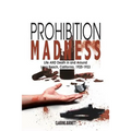 Prohibition Madness: Life and Death in and Around Long Beach, California, 1920-1933 - Paperback