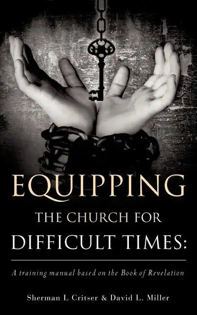 Equipping the Church for Difficult Times: A training manual based on the Book of Revelation - Paperback
