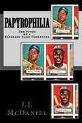 Papyrophilia: The Story of a Baseball Card Collector - Paperback