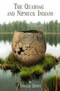 The Quaboag and Nipmuck Indians: The Quaboag Indians, A Loup People and the Nipmucks of the Upper Quinebaug River Valley - Paperback