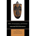 Bible, Interpretation, and Context: Reading Meaning from an African Perspective - Hardcover