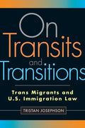 On Transits and Transitions: Trans Migrants and U.S. Immigration Law - Paperback