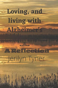 Loving, and Living with Alzheimer's: A Reflection - Paperback