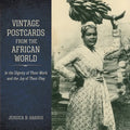 Vintage Postcards from the African World: In the Dignity of Their Work and the Joy of Their Play - Hardcover