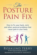The Posture Pain Fix: How to Fix Your Back, Neck and Other Postural Problems That Cause Pain in Your Body - Paperback