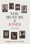 You Must Be A Jones: A Family Memoir - Hardcover