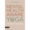 Mental Health Aware Yoga: A Guide for Yoga Teachers - Paperback