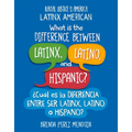 What Is the Difference Between Latinx, Latino, and Hispanic? / ｿCu疝 Es La Diferencia Entre Ser Latinx, Latino O Hispano? - Paperback