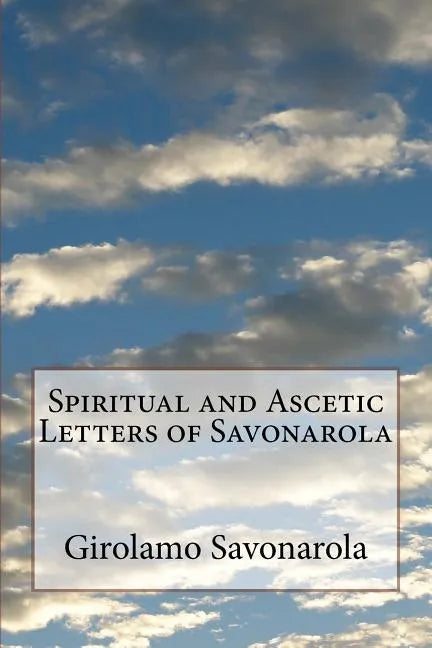 Spiritual and Ascetic Letters of Savonarola - Paperback