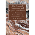 The Criminal Prosecution and Capital Punishment of Animals - Paperback