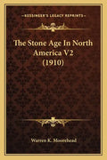 The Stone Age In North America V2 (1910) - Paperback