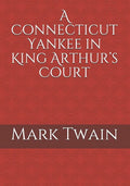 A Connecticut Yankee in King Arthur's Court - Paperback